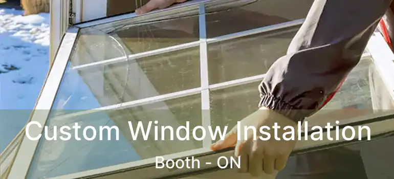  Custom Window Installation Booth - ON