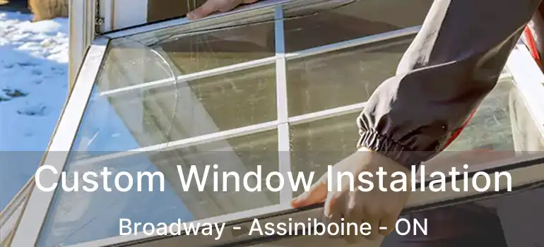  Custom Window Installation Broadway - Assiniboine - ON