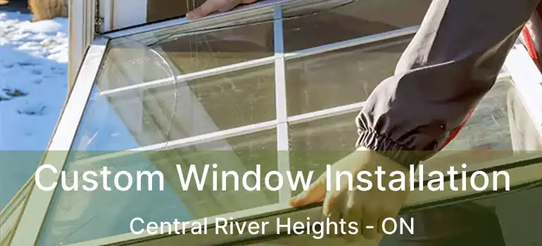  Custom Window Installation Central River Heights - ON