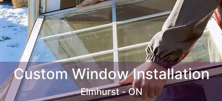  Custom Window Installation Elmhurst - ON