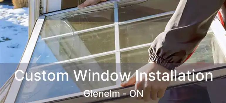  Custom Window Installation Glenelm - ON