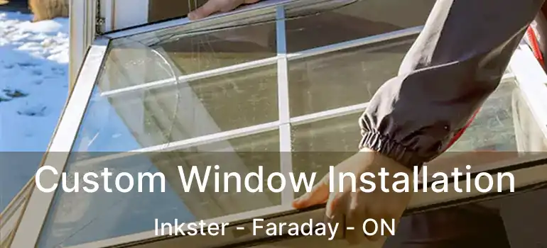  Custom Window Installation Inkster - Faraday - ON