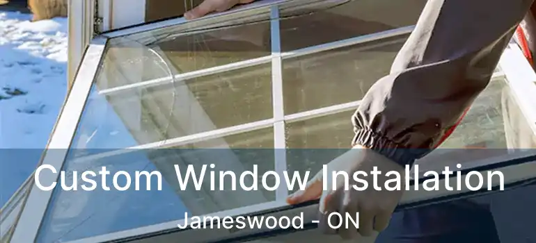  Custom Window Installation Jameswood - ON