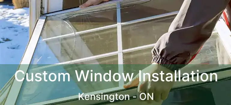  Custom Window Installation Kensington - ON