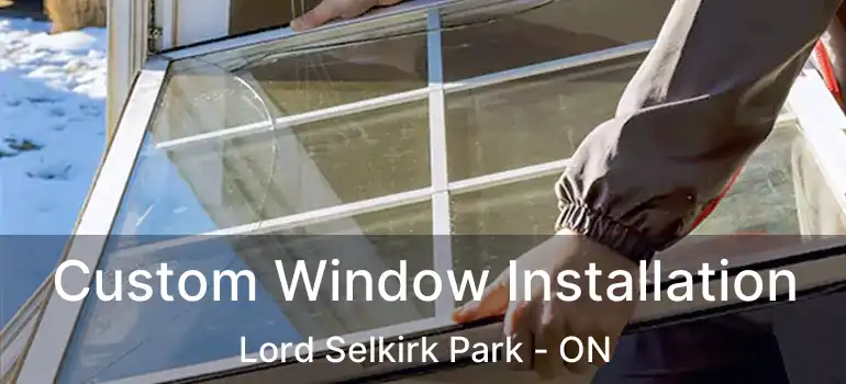  Custom Window Installation Lord Selkirk Park - ON