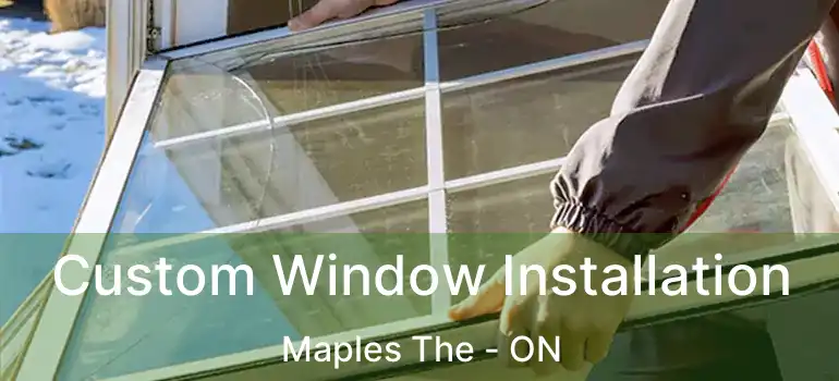  Custom Window Installation Maples The - ON