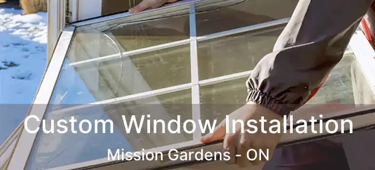  Custom Window Installation Mission Gardens - ON