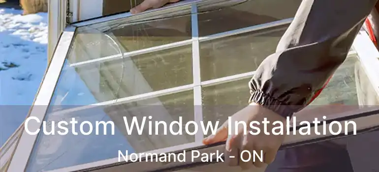  Custom Window Installation Normand Park - ON