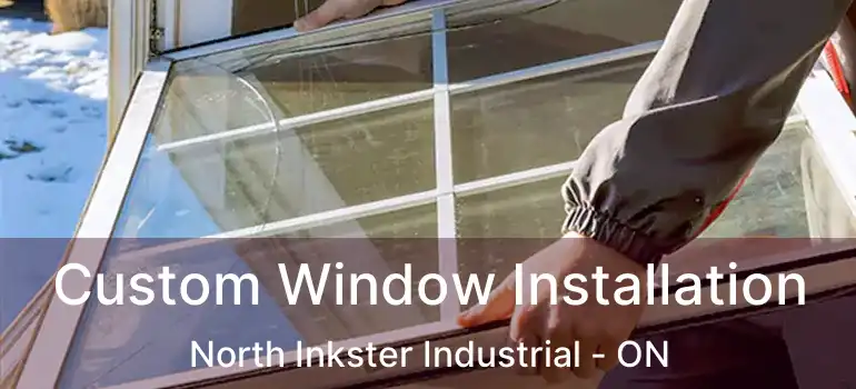  Custom Window Installation North Inkster Industrial - ON