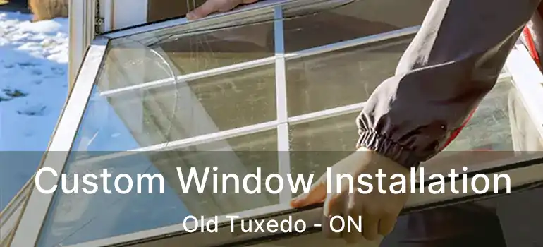  Custom Window Installation Old Tuxedo - ON