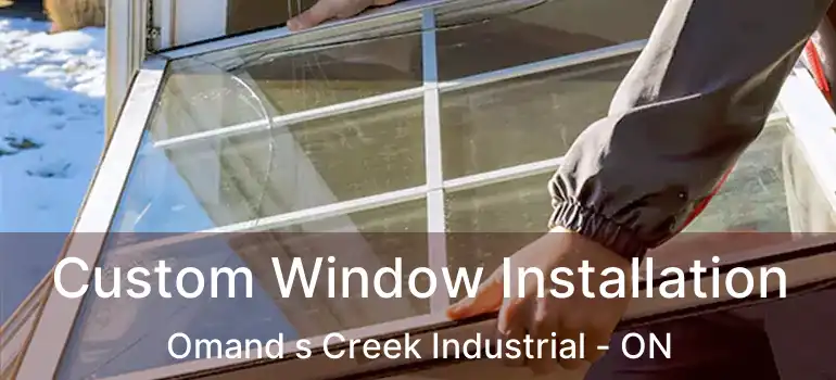  Custom Window Installation Omand s Creek Industrial - ON