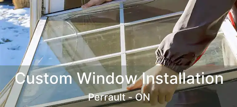  Custom Window Installation Perrault - ON