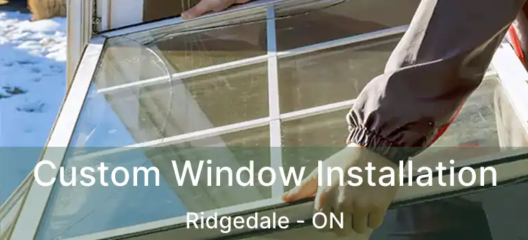  Custom Window Installation Ridgedale - ON