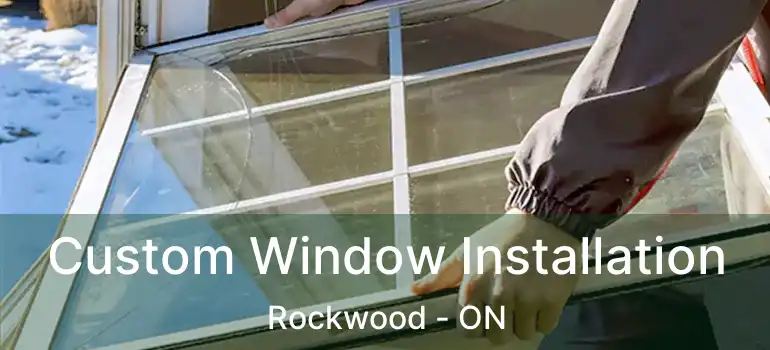  Custom Window Installation Rockwood - ON