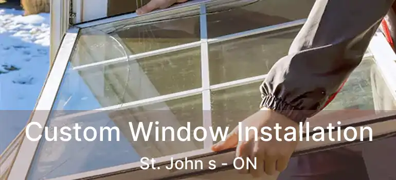  Custom Window Installation St. John s - ON