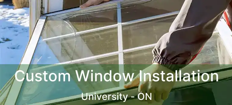  Custom Window Installation University - ON