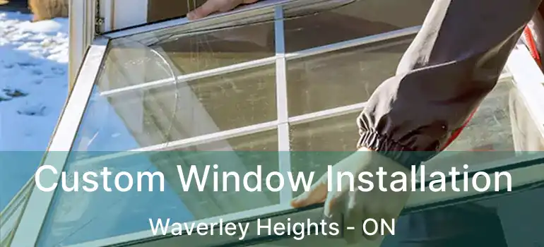  Custom Window Installation Waverley Heights - ON