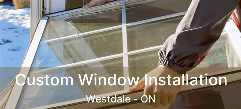  Custom Window Installation Westdale - ON