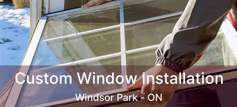  Custom Window Installation Windsor Park - ON