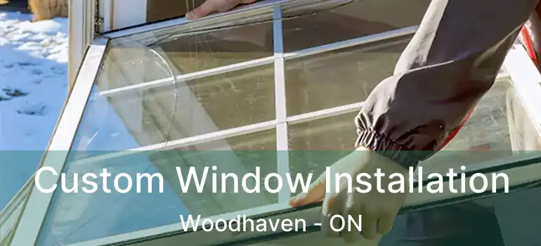  Custom Window Installation Woodhaven - ON