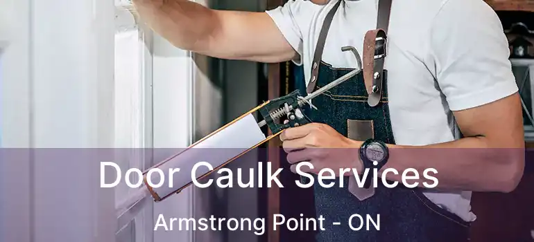 Door Caulk Services Armstrong Point - ON