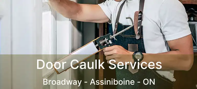  Door Caulk Services Broadway - Assiniboine - ON