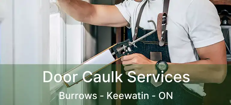  Door Caulk Services Burrows - Keewatin - ON