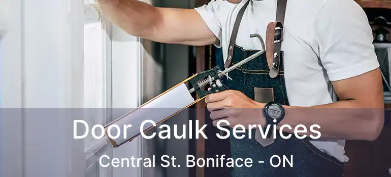  Door Caulk Services Central St. Boniface - ON