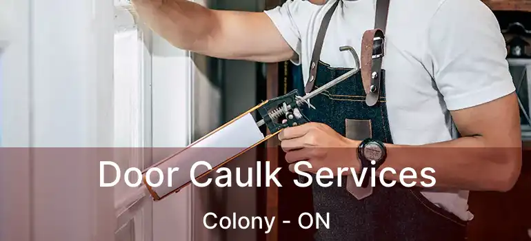 Door Caulk Services Colony - ON