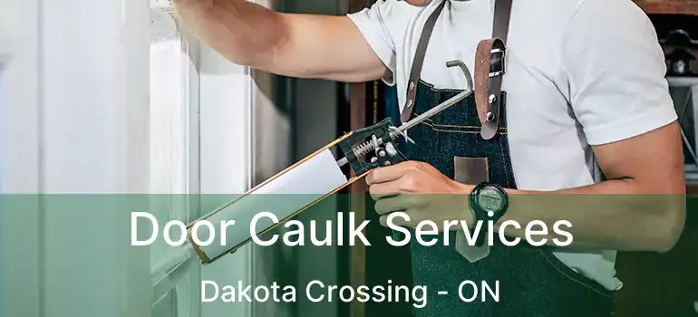  Door Caulk Services Dakota Crossing - ON