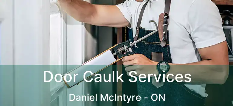  Door Caulk Services Daniel McIntyre - ON