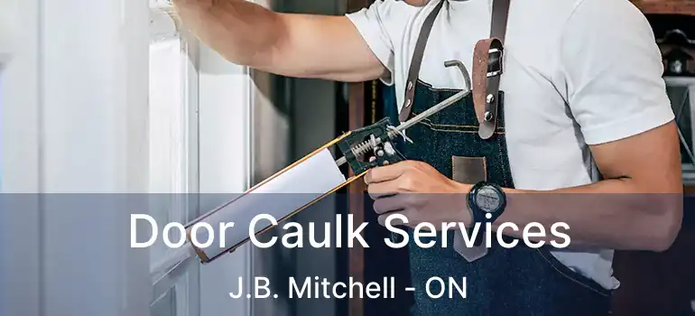  Door Caulk Services J.B. Mitchell - ON