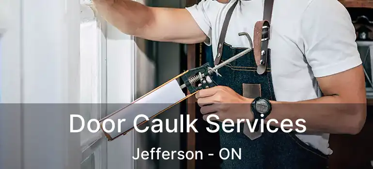  Door Caulk Services Jefferson - ON