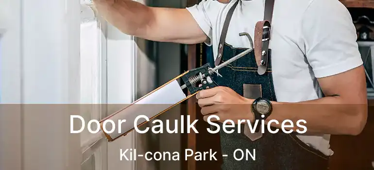  Door Caulk Services Kil-cona Park - ON