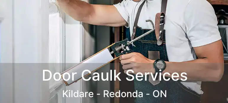  Door Caulk Services Kildare - Redonda - ON