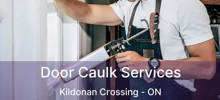  Door Caulk Services Kildonan Crossing - ON