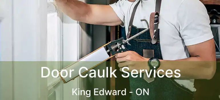  Door Caulk Services King Edward - ON