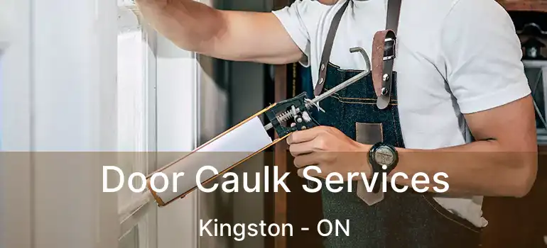  Door Caulk Services Kingston - ON