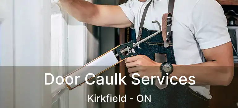  Door Caulk Services Kirkfield - ON