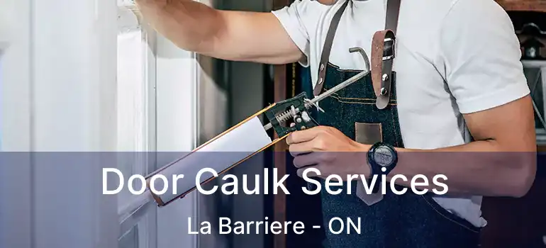  Door Caulk Services La Barriere - ON