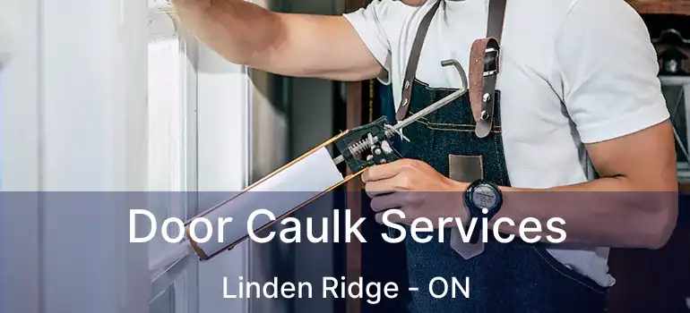  Door Caulk Services Linden Ridge - ON