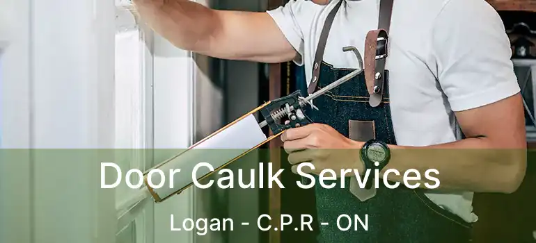  Door Caulk Services Logan - C.P.R - ON
