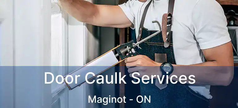  Door Caulk Services Maginot - ON