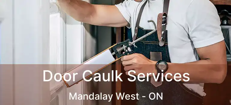  Door Caulk Services Mandalay West - ON