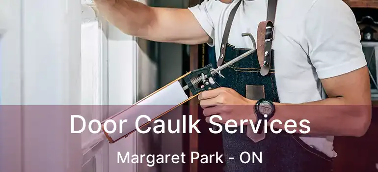  Door Caulk Services Margaret Park - ON