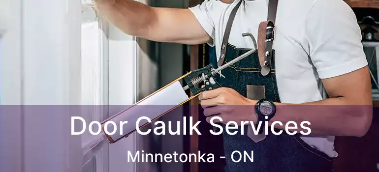  Door Caulk Services Minnetonka - ON