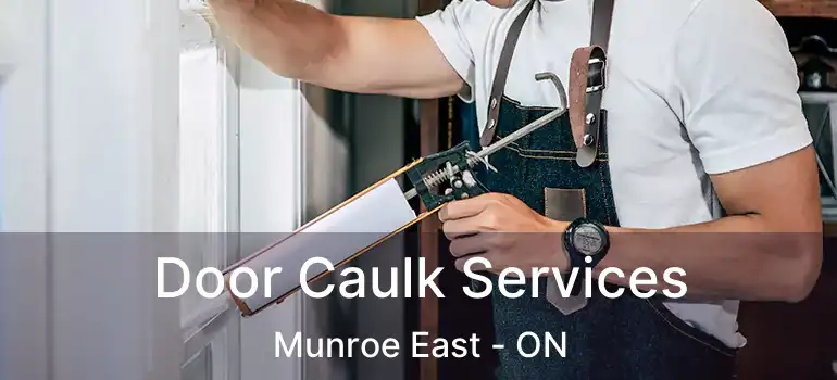  Door Caulk Services Munroe East - ON
