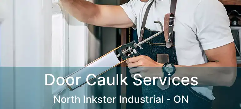  Door Caulk Services North Inkster Industrial - ON