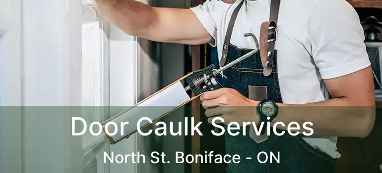  Door Caulk Services North St. Boniface - ON