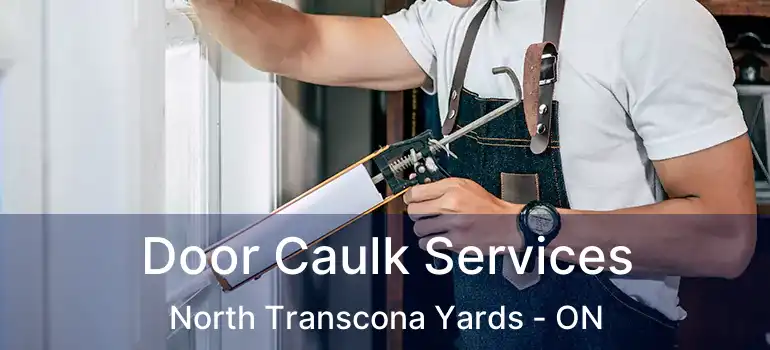  Door Caulk Services North Transcona Yards - ON